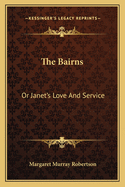 The Bairns: Or Janet's Love and Service
