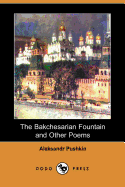 The Bakchesarian Fountain and Other Poems (Dodo Press)