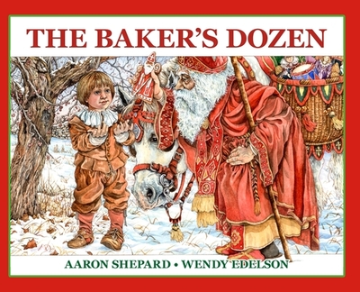The Baker's Dozen: A Saint Nicholas Tale, with Bonus Cookie Recipe and Pattern for St. Nicholas Christmas Cookies (25th Anniversary Edition) - Shepard, Aaron