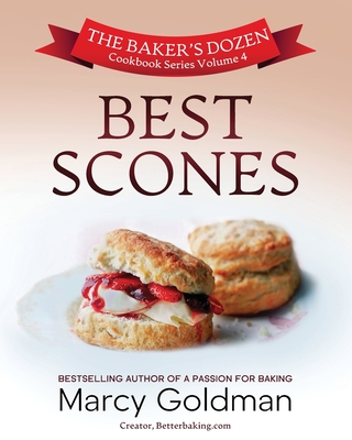 The Baker's Dozen Volume Four, Best Scones - Goldman, Marcy