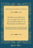 The Balanced Budget Act of 1997: A Look at the Current Impact on Providers and Patients: Hearing Before the Subcommittee on Health and Environment of the Committee on Commerce, House of Representatives, One Hundred Sixth Congress, Second Session; July 19,