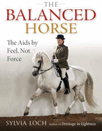 The Balanced Horse: The AIDS by Feel, Not Force