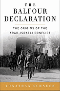 The Balfour Declaration: The Origins of the Arab-Israeli Conflict