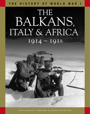 The Balkans, Italy & Africa 1914-1918: From Sarajevo to the Piave and Lake Tanganyika - Jordan, David