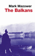 The Balkans - Mazower, Mark