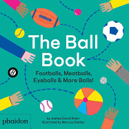 The Ball Book: Footballs, Meatballs, Eyeballs & More Balls!