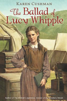 The Ballad of Lucy Whipple - Cushman, Karen