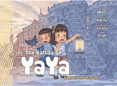 The Ballad of Yaya Book 2: The Prisoners - Omont, Jean-Marie, and Zhao, Golo, and Marty, Patrick