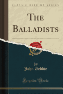 The Balladists (Classic Reprint)