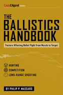 The Ballistics Handbook: Factors Affecting Bullet Flight from Muzzle to Target