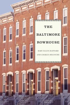 The Baltimore Rowhouse - Belfoure, Charles, and Hayward, Mary Ellen