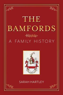 The Bamfords: A Family History - Hartley, Sarah