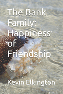 The Bank Family: Happiness of Friendship