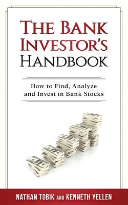 The Bank Investor's Handbook - Yellen, Kenneth J, and Tobik, Nathan