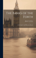 The Banks of the Forth: A Descriptive and Historical Sketch