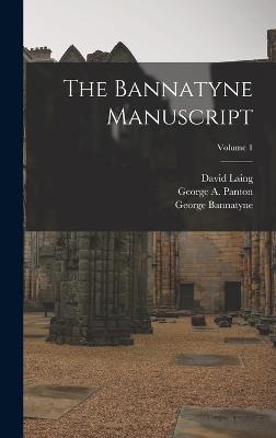 The Bannatyne Manuscript; Volume 1 - Scott, Walter, and Laing, David, and Panton, George A