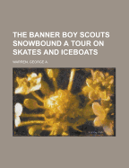 The Banner Boy Scouts Snowbound a Tour on Skates and Iceboats