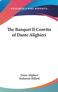 The Banquet Il Convito of Dante Alighieri