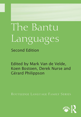 The Bantu Languages - Van de Velde, Mark (Editor), and Bostoen, Koen (Editor), and Nurse, Derek (Editor)