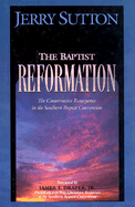 The Baptist Reformation: The Conservative Resurgence in the Southern Baptist Convention