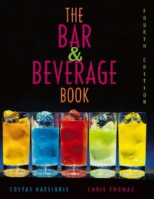 The Bar & Beverage Book - Katsigris, Costas, and Thomas, Chris