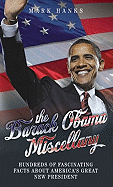 The Barack Obama Miscellany: Hundreds of Fascinating Facts about America's Great New President