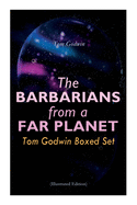 The Barbarians from a Far Planet: Tom Godwin Boxed Set (Illustrated Edition): For The Cold Equations, Space Prison, The Nothing Equation, The Barbarians, Cry from a Far Planet