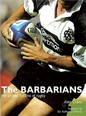 The Barbarians: The United Nations of Rugby - Evans, Alan