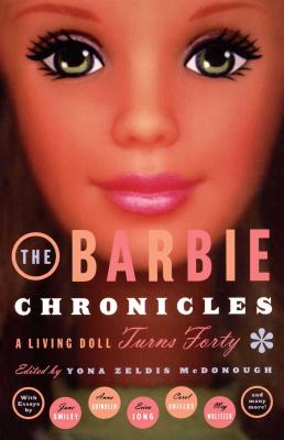 The Barbie Chronicles: A Living Doll Turns Forty - McDonough, Yona Zeldis (Editor)