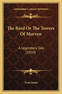 The Bard or the Towers of Morven: A Legendary Tale (1810)