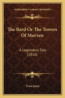 The Bard or the Towers of Morven: A Legendary Tale (1810) - Jones, Evan