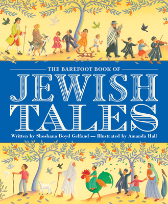 The Barefoot Book of Jewish Tales - Gelfand, Shoshana Boyd, Rabbi
