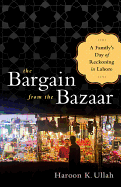 The Bargain from the Bazaar: A Family's Day of Reckoning in Lahore