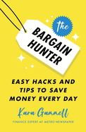 The Bargain Hunter: Easy Hacks and Tips to Save Money Every Day