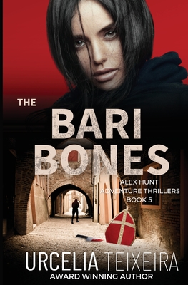 The BARI BONES: An Alex Hunt Adventure Thriller - Teixeira, Urcelia