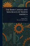 The Bark Canoes and Skin Boats of North America