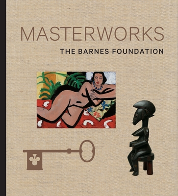 The Barnes Foundation: Masterworks - Dolkart, Judith F., and Lucy, Martha, and Gillman, Derek
