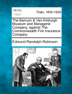 The Barnum & Van Amburgh Museum and Managerie Company, Against the Commonwealth Fire Insurance Company