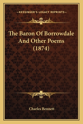 The Baron Of Borrowdale And Other Poems (1874) - Bennett, Charles