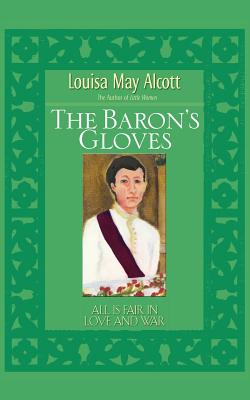 The Baron's Gloves - Alcott, Louisa May, and Hines, Stephen W (Editor)