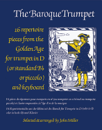 The Baroque Trumpet: 16 Repertoire Pieces from the Golden Age for Trumpet in D and Keyboard