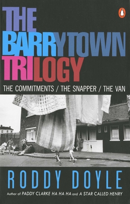 The Barrytown Trilogy: The Commitments; The Snapper; The Van - Doyle, Roddy