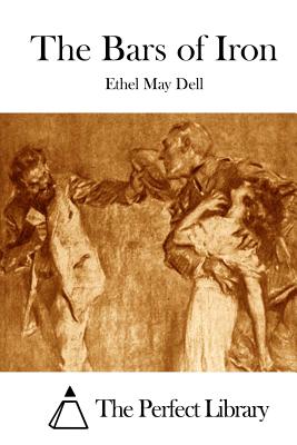 The Bars of Iron - Dell, Ethel May, and The Perfect Library (Editor)