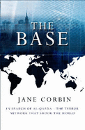 The Base: In Search of the Terror Network That Shook the World