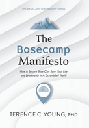 The Basecamp Manifesto: How A Secure Base Can Save Your Life and Leadership In A Scrambled World