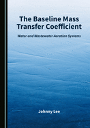 The Baseline Mass Transfer Coefficient: Water and Wastewater Aeration Systems