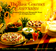 The Basic Gourmet Entertains: Foolproof Recipes and Manageable Menus for the Beginning Cook - Taggart, Kathleen, and Chronicle Books, and Pool, Joyce Oudkerk (Photographer)