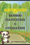 The Basic Principles of Bamboo Cultivation And Utilization