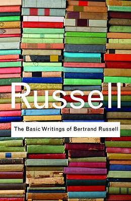 The Basic Writings of Bertrand Russell - Russell, Bertrand, Earl