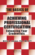 The Basics of Achieving Professional Certification: Enhancing Your Credentials